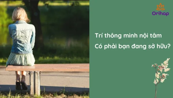 Trí thông minh nội tâm - Có phải bạn đang sở hữu?