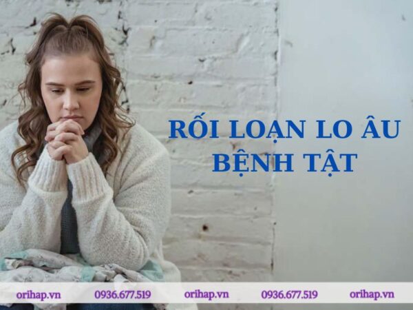 Tìm hiểu về rối loạn lo âu bệnh tật