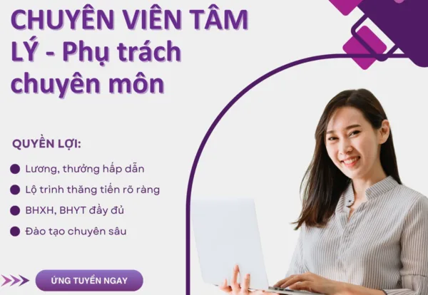 Tuyển dụng Chuyên viên tâm lý - Phụ trách chuyên môn