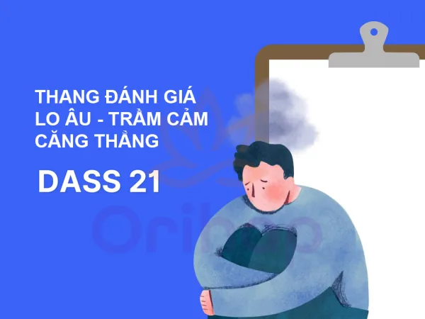 Thang đánh giá lo âu - trầm cảm - căng thẳng (DASS 21)