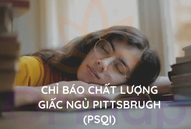 BÀI TEST CHỈ BÁO CHẤT LƯỢNG GIẤC NGỦ PITTSBRUGH (PSQI)